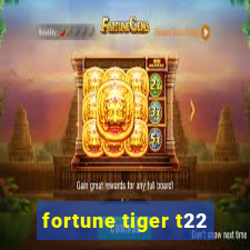 fortune tiger t22